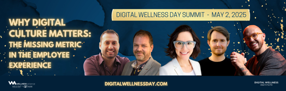 🌎 DIGITAL WELLNESS DAY SUMMIT!  Why Digital Culture Matters: The Missing Metric in the Employee Experience