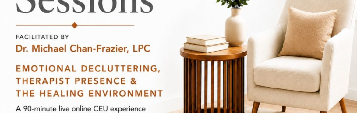 The Space Between Sessions: Emotional Decluttering, Therapist Presence, & The Healing Environment