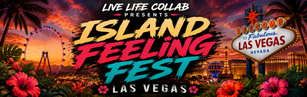 ISLAND FEELING FEST - LAS VEGAS