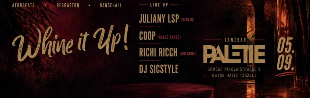 Whine it Up! 05.09. x Tanzbar Palette Halle (Saale)
