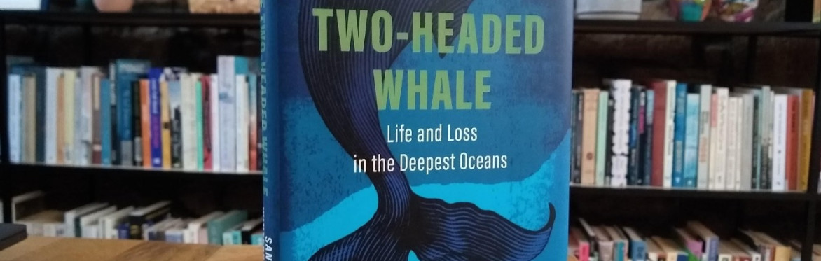 The Two-Headed Whale: Life, loss and the tangled legacy of whaling in the Antarctic (Talk: Dr Sandy Winterbottom)