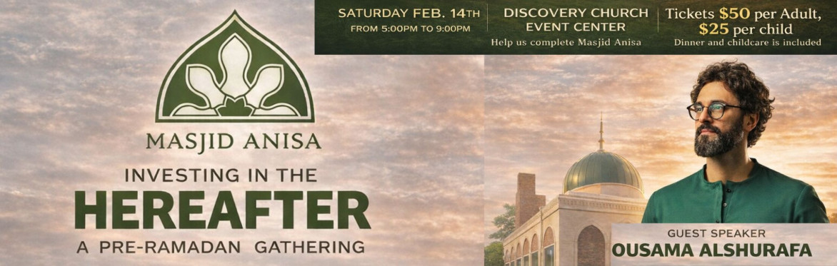 Investing in the Hereafter: Masjid Anisa Fundraising Dinner
