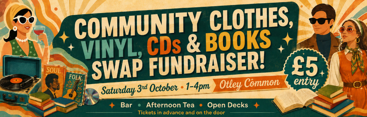 Clothes, vinyl, CD’s and books community swap fundraiser!