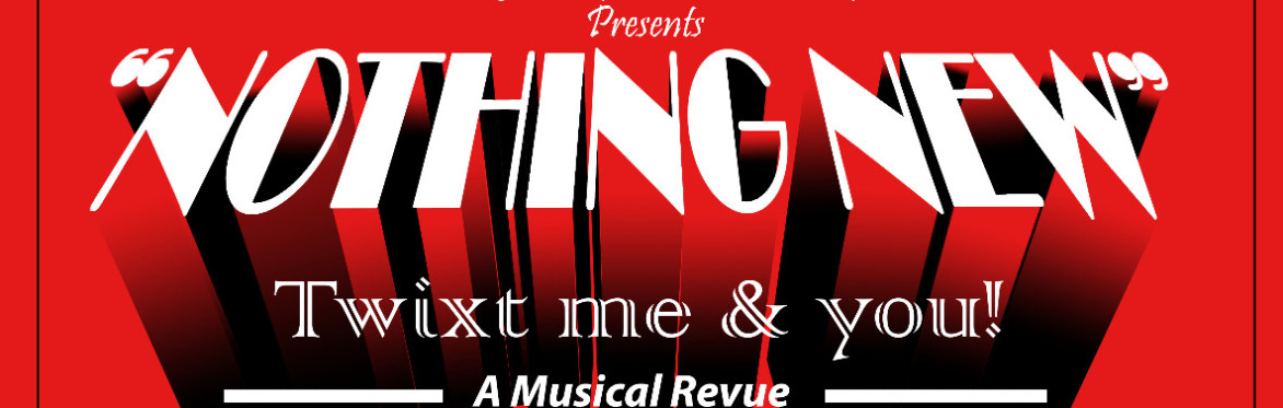 Nothing New Twixt Me and You (Charity Revue)
