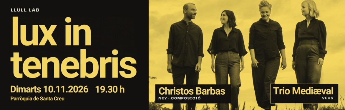 Lux in Tenebris · Trio Mediæval i Christos Barbas · Llull Lab