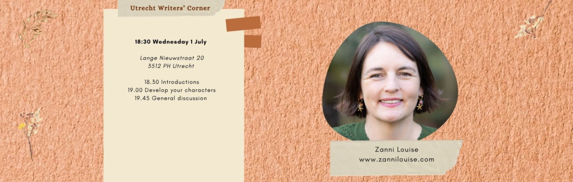 Utrecht Writers' Corner: Developing Your Characters with Zanni Louise Arnot