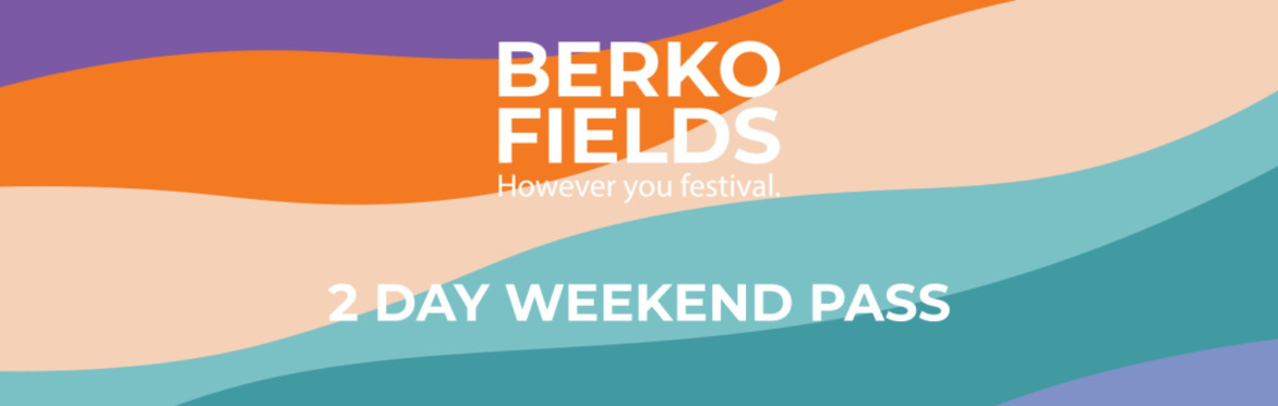 Berko Fields - 2 Day Weekend Pass