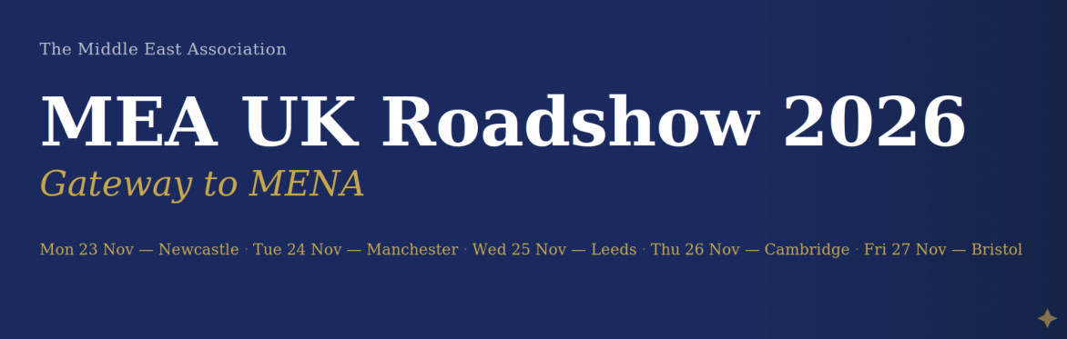MIDDLE EAST ASSOCIATION UK ROADSHOW – LEEDS