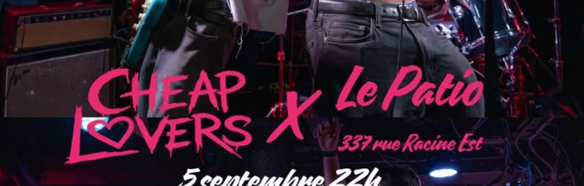 CHEAP LOVERS X PATIO 5 SEPTEMBRE