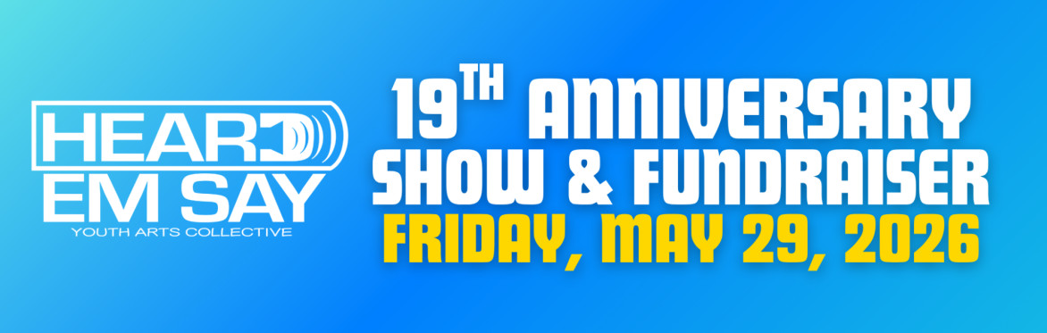 Heard Em Say 19th Anniversary Show & Fundraiser