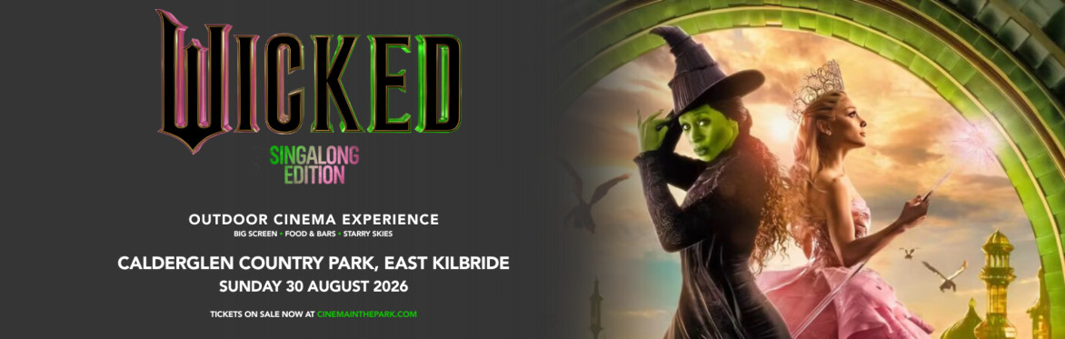 WICKED Sing-A-Long (PG) Outdoor Cinema Experience - Calderglen Country Park, East Kilbride