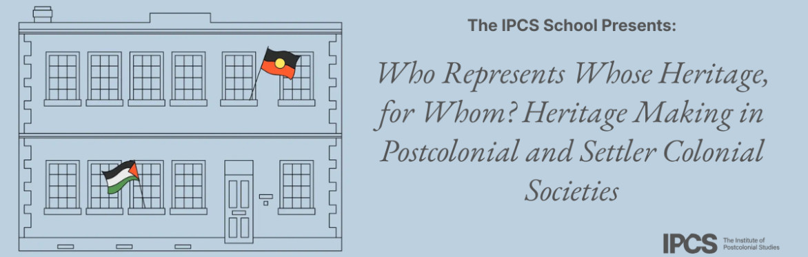 Who Represents Whose Heritage, for Whom? Heritage Making in Postcolonial and Settler Colonial Societies