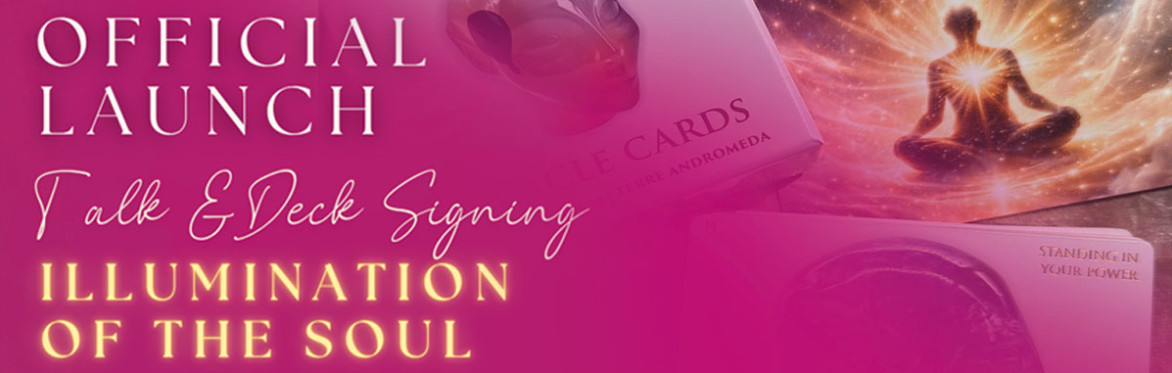 ✨Illumination of the Soul - Official Launch & Deck Signing✨