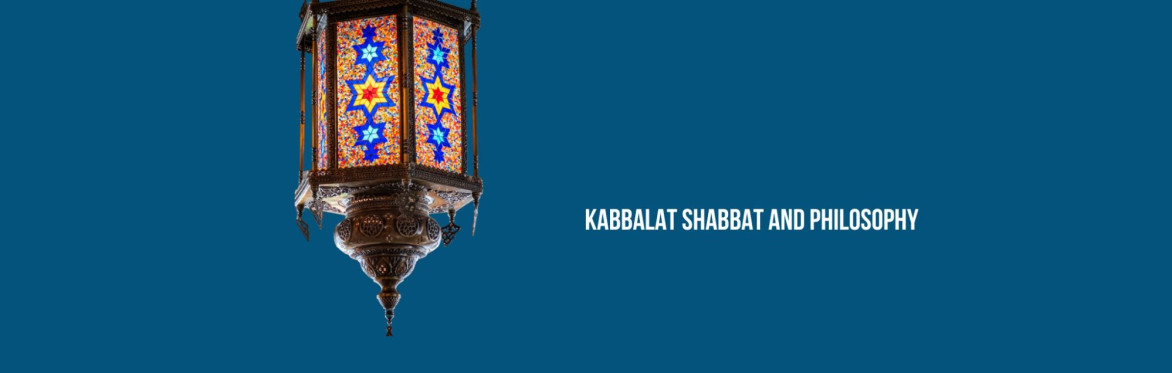 Kabbalat Shabbat and Philosophy