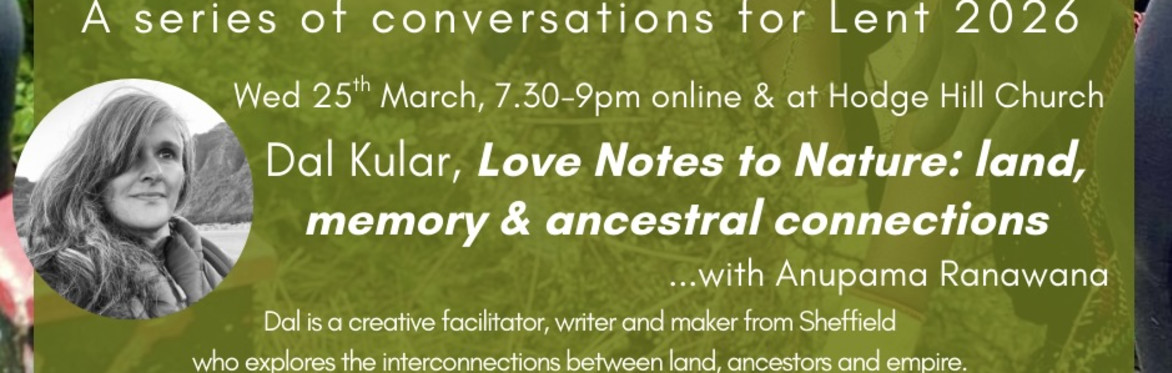 'Our Land' with Dal Kular & Anu Ranawana: Love Notes to Nature: land, memory & ancestral connections