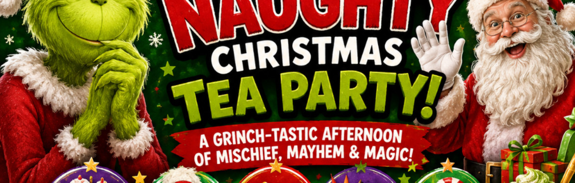 THE GRINCH’S NAUGHTY CHRISTMAS TEA PARTY