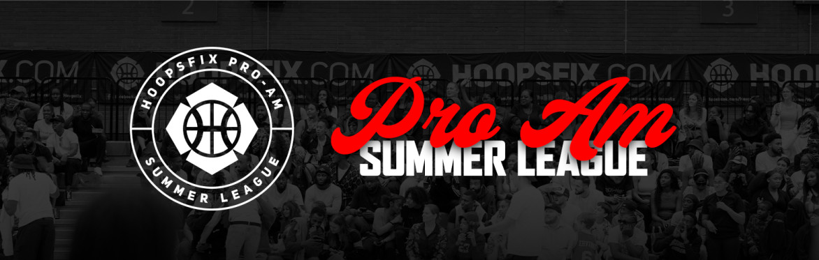 Hoopsfix Pro-Am Summer League 2025