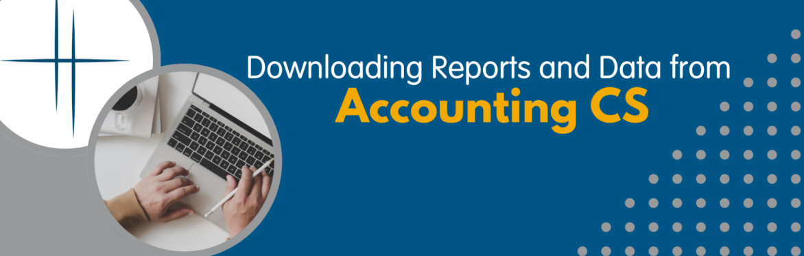 Downloading Reports and Data from Accounting CS