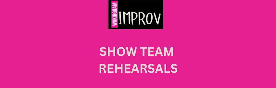 SHOW TEAM REHEARSALS