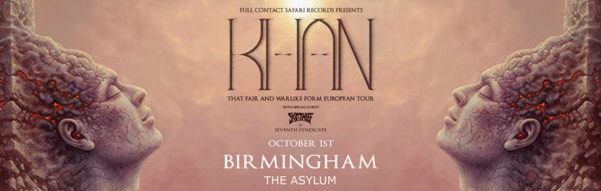 KHAN (AU) - 'That Fair and Warlike Form' European Tour - Birmingham w/ Skin Thief (AU) & Seventh Syndicate