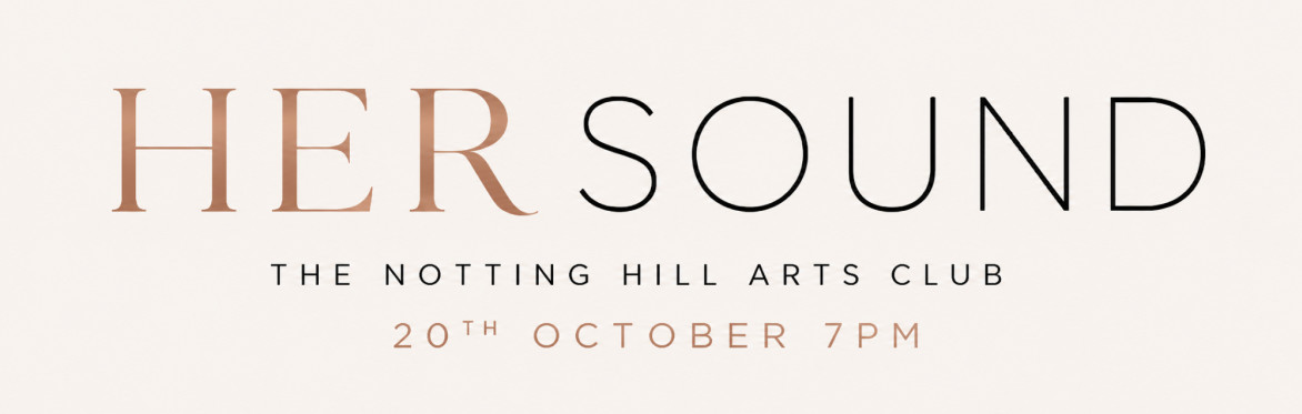 Her Sound @ The Notting Hill Arts Club
