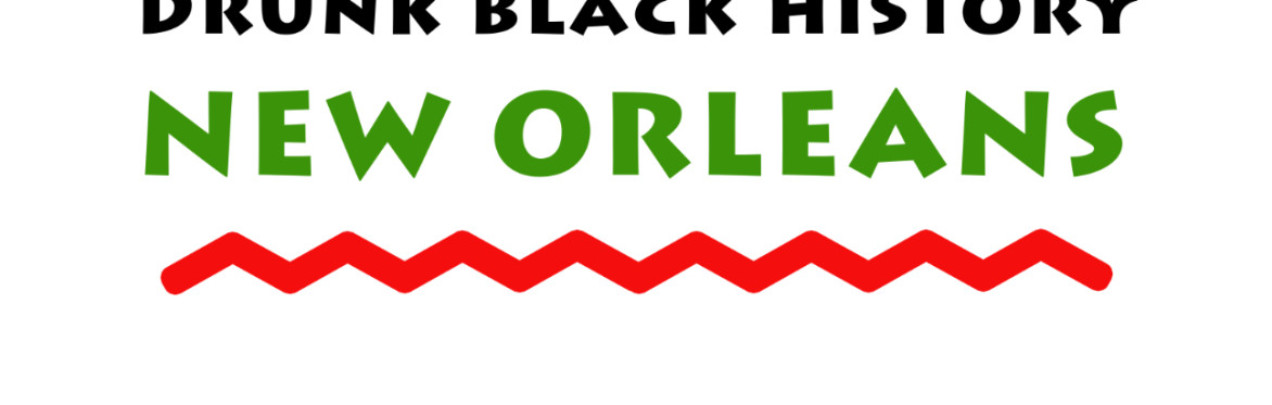 Brandon Collins' Drunk Black History - New Orleans