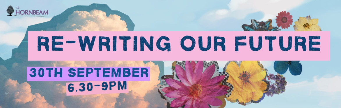 Collage-style image with text "Re-writing our future, 30th September 6.30 - 9pm" over images of clouds and flowers