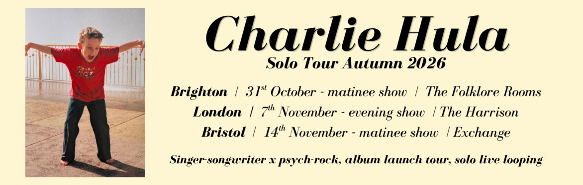 Charlie Hula - Album Launch Solo Tour, Brighton