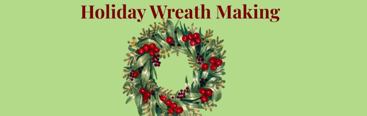 Holiday Wreath Making