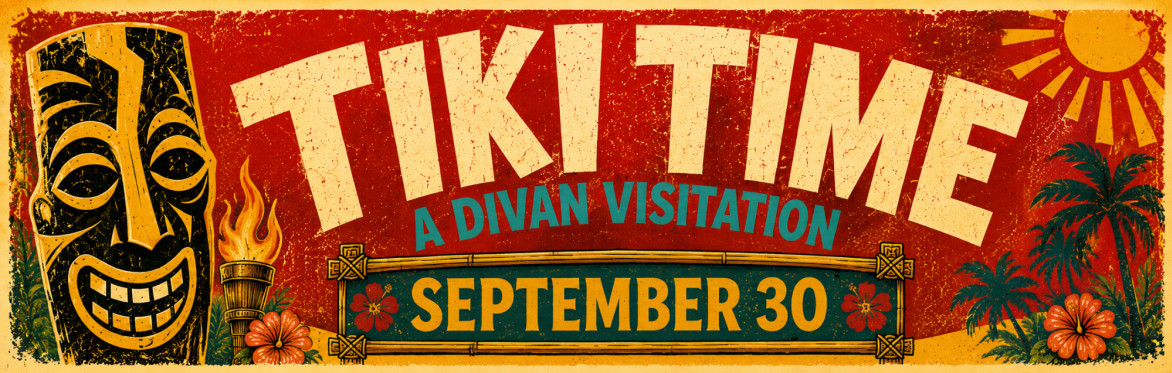 Tiki Time - A Divan Visitation