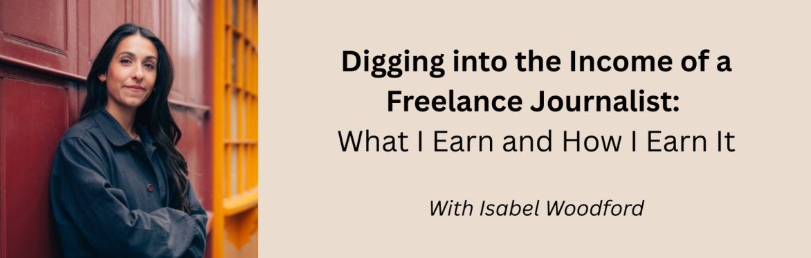 Digging into the Income of a Freelance Journalist: What I Earn and How I Earn It