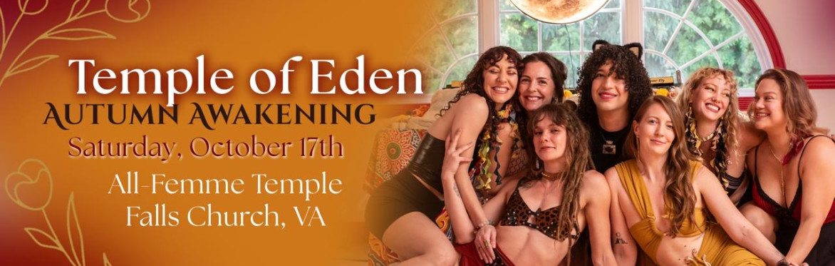Temple of Eden: Autumn Awakening (Femme Temple & Play Party near DC)