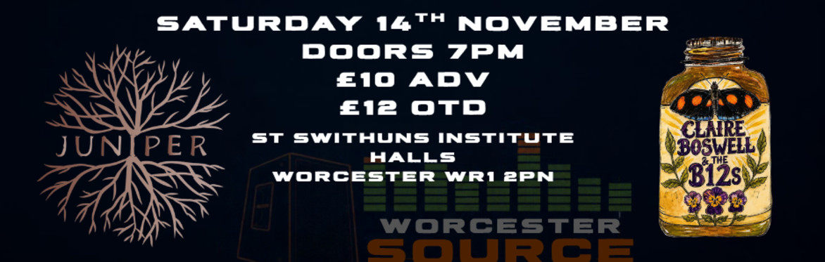 Worcester Source presents: JUNIPER with support from Claire Boswell & The B12's Saturday 14th November 2026