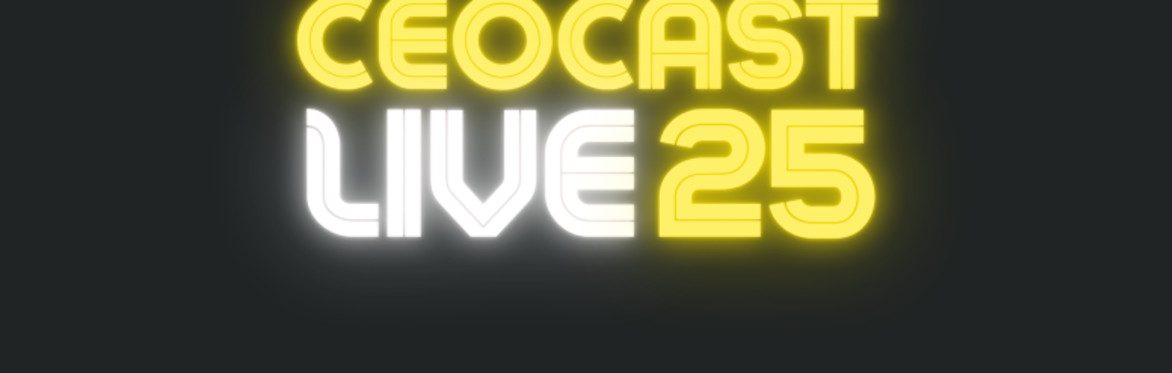 CEOCAST LIVE 2025: The CEO Experience