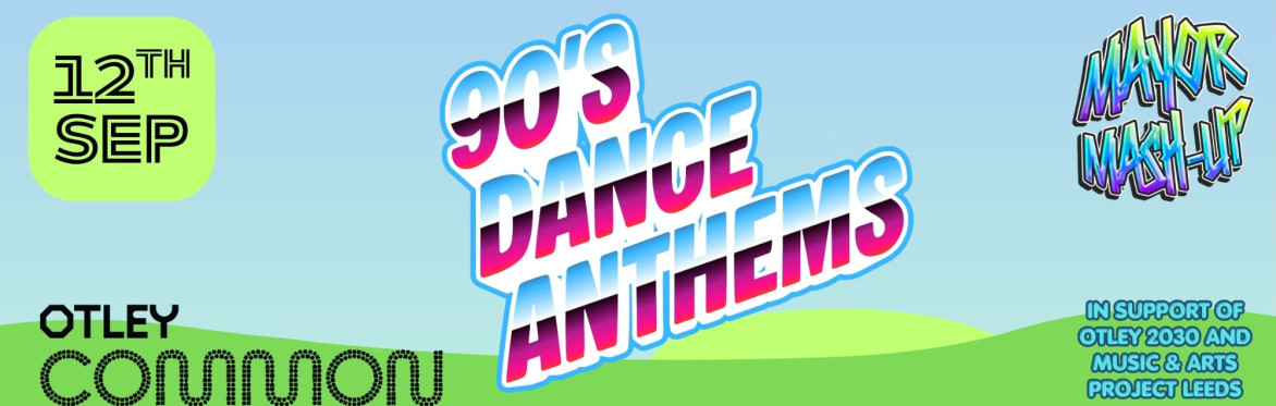 90's Dance Anthems club night, Otley Common, 12th Sep.