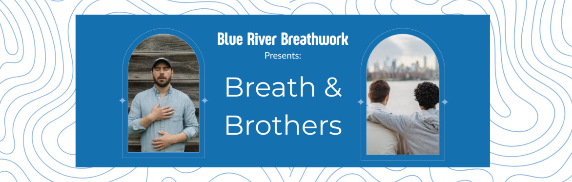 Blue River Breath & Brothers (Online)