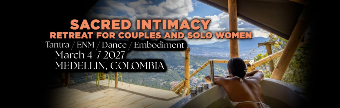 Sacred Society Colombia Sacred Intimacy Retreat