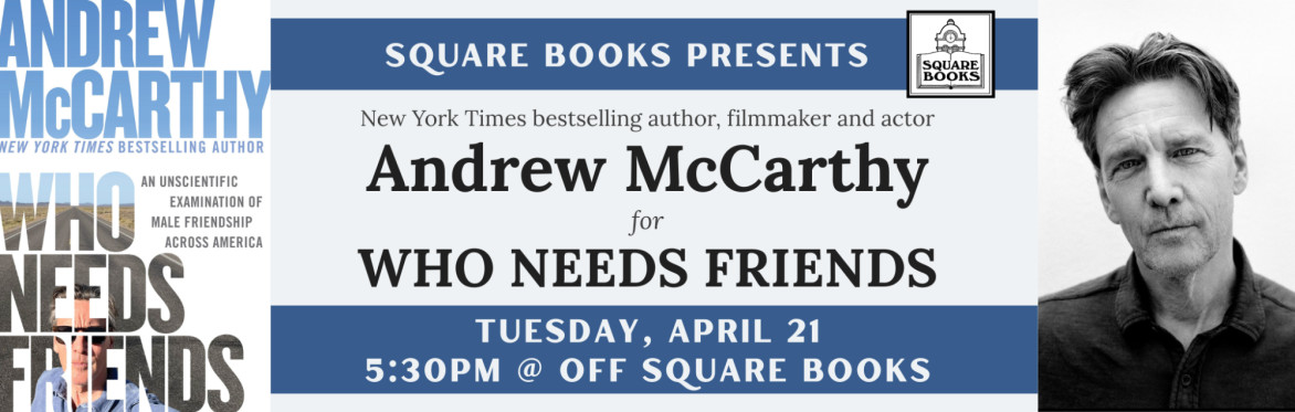 Square Books presents: Andrew McCarthy for Who Needs Friends