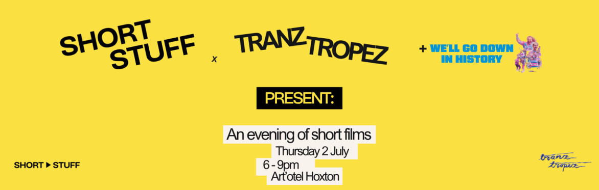Short Stuff x Tranz Tropez present an evening of queer short films
