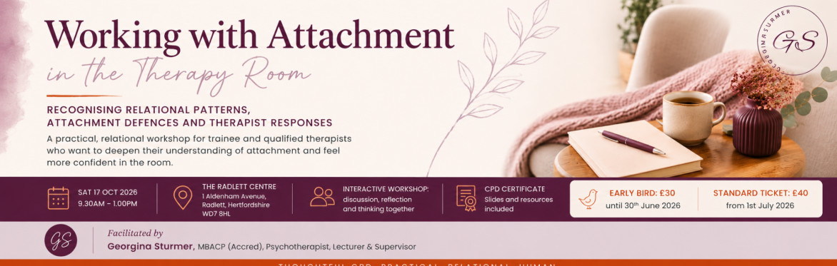 Alt text:  Banner for a therapist CPD workshop titled “Working with Attachment in the Therapy Room” led by Georgina Sturmer. The design uses warm plum, blush and cream tones with a calm therapy-room i