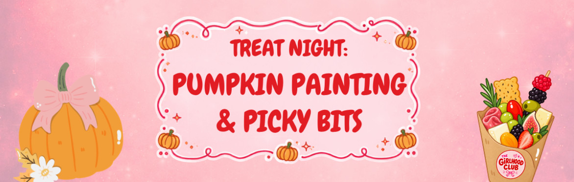 The Girlhood Halloween Series Treat Night: Pumpkin Painting & Picky Bits 🎃🧀