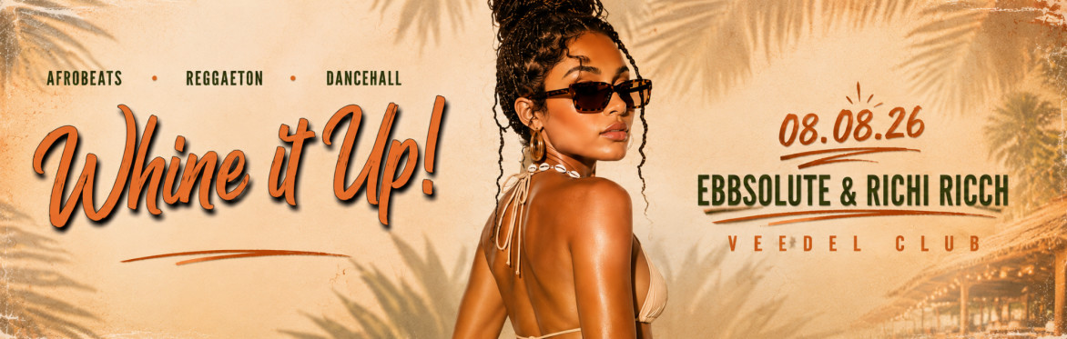 Whine it Up! 08.08. x Veedel Club EDITION PLAYA