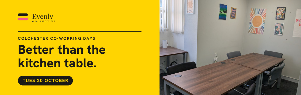 Evenly Logo and text that says Co Working Days, Better than the kitchen table