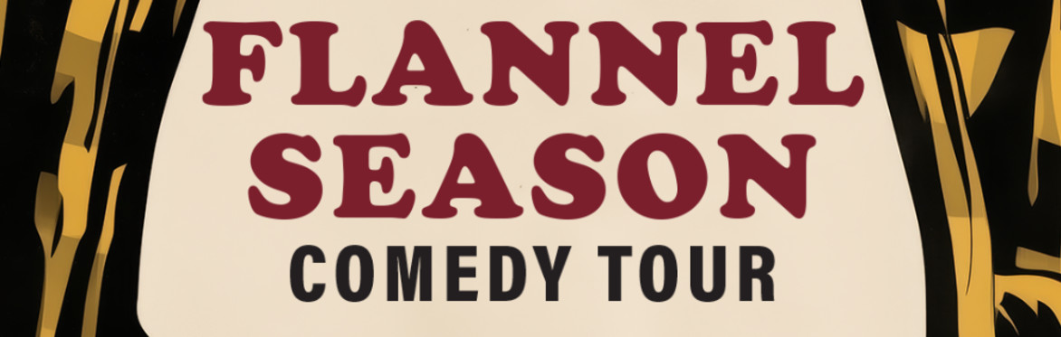 The Flannel Season Comedy Tour - The Weathervane Charlevoix