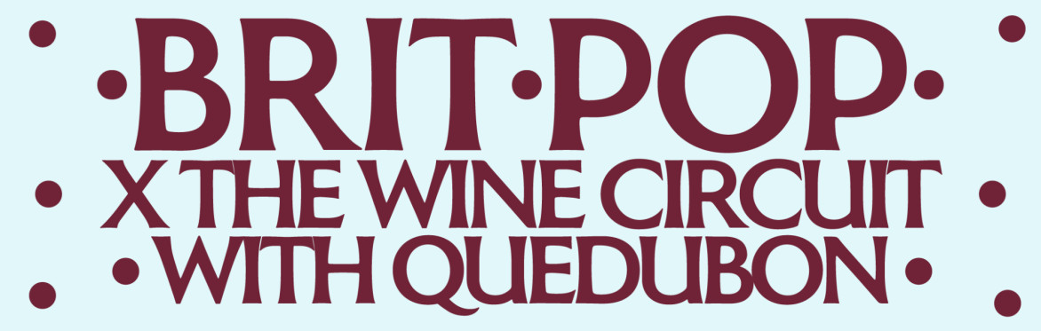Brit Pop x The Wine Circuit presents: Quedubon