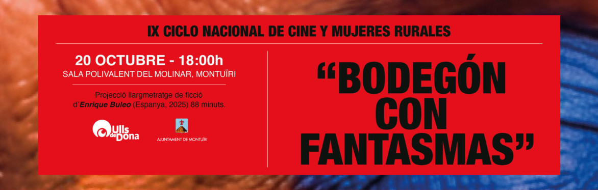 IX Ciclo Nacional de Cine y Mujeres Rurales: «Bodegón con fantasmas» · Ulls de Dona · Entrada lliure, sense reserva