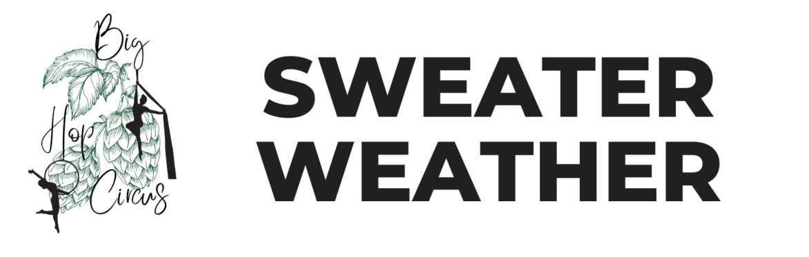 Big Hop Circus Presents: Sweater Weather