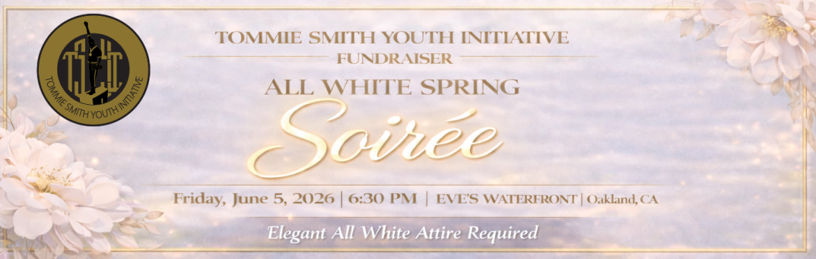 Tommie Smith Youth Initiative Fundraiser Presents "All White Spring Soiree"