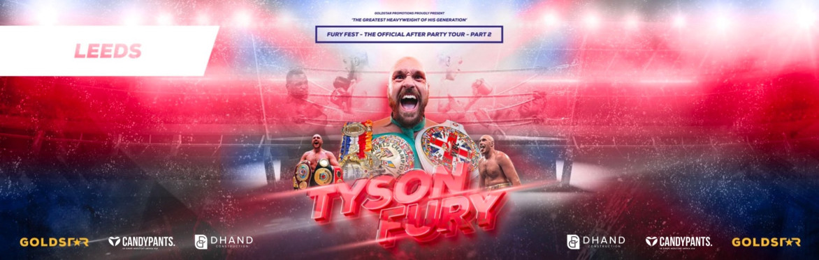 Fury Fest - The Official After Party Tour - Leeds
