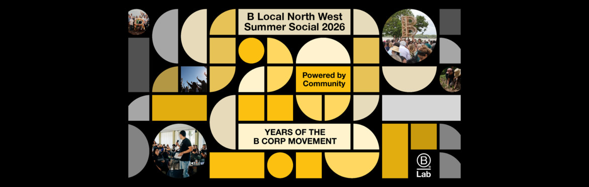 B Local North West Summer Social: Celebrating 20 Years of the B Corp Movement
